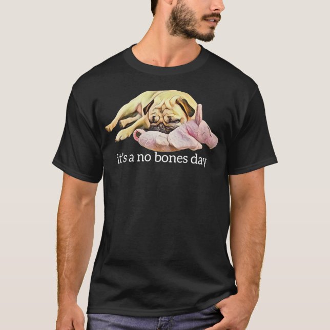 Camiseta Graciosa foto de Pug durmiendo es un día sin hueso (Anverso)