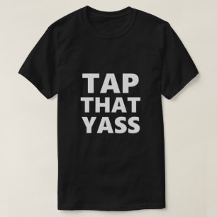 Camiseta Graciosa Gay LGBTQ Tap Que Yass Gay Gift Idea