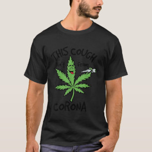 Camiseta Graciosa hierba de Canabis Esta Tos De Corona