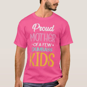Camiseta Graciosa Madre Orgullosa De Unos Pocos Niños Orgul