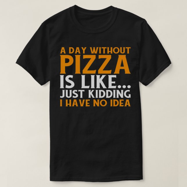 Camiseta Graciosa Pizza Lover Foodie Un Día Sin Comida Pizz (Diseño del anverso)