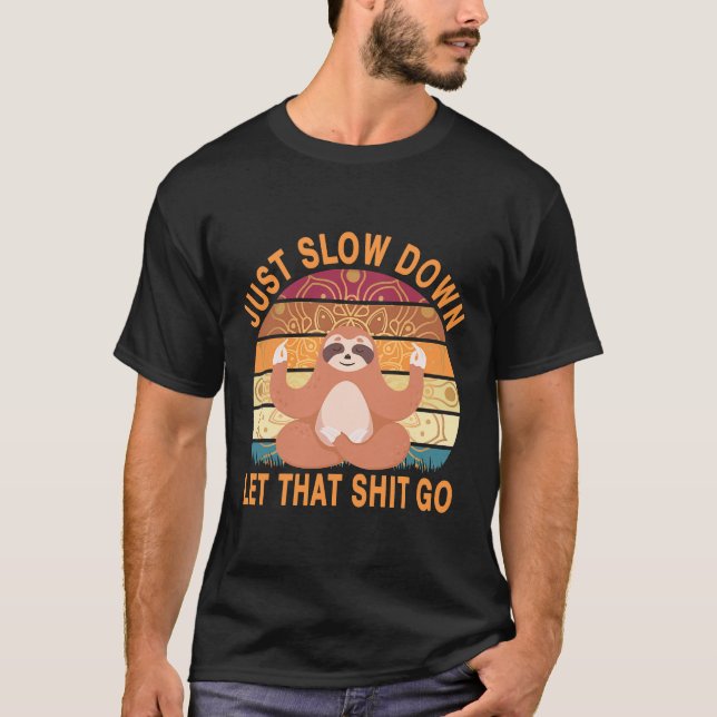 Camiseta Graciosa Sloth Acaba De Desacelerar Para Que Eso (Anverso)
