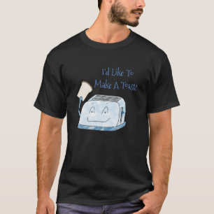 Camiseta Graciosa Tostadora Que Me Gustaría Hacer Una Camis