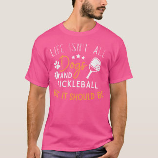 Camiseta Graciosa Vida Del Perro De Las Bolas De Pickleball