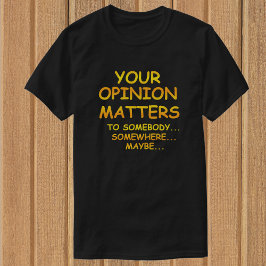 Camiseta Graciosa y sarcástica tu opinión importa las camis