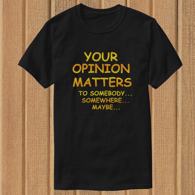 Camiseta Graciosa y sarcástica tu opinión importa las camis (Subido por el creador)