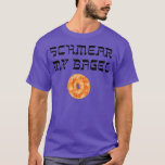 Camiseta Graciosa yiddish Schmear My Bagel Tee Jewish Humor<br><div class="desc">Gracioso Schmear Yiddish My Bagel Tee Jewish Humor .</div>