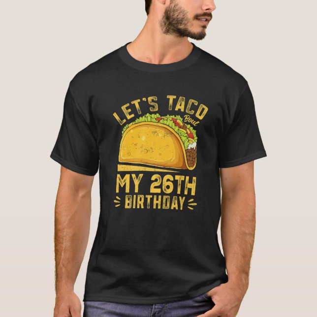 Camiseta Gracioso 26 años vamos a taco por mi 26 cumpleaños (Anverso)