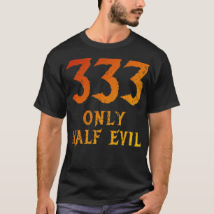 Camiseta Gracioso 333 Sólo mitad Mal diseño de un juego de