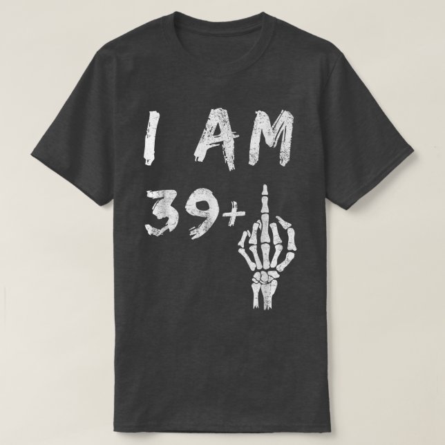 Camiseta Gracioso 40 cumpleaños Yo soy 39 más Skeleton Midd (Diseño del anverso)
