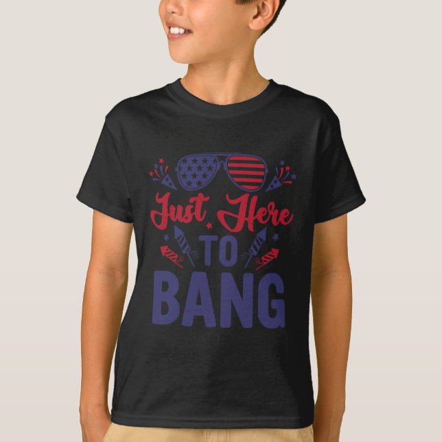 Camiseta Gracioso 4 De Julio Justo Aquí A Bang 4 De Julio (Anverso)