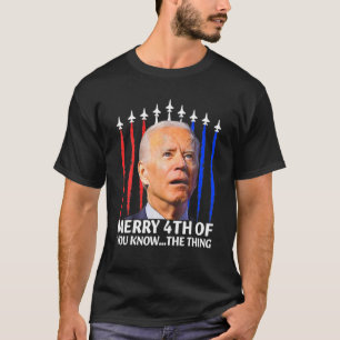 Camiseta Gracioso 4 De Julio Sabes Lo Que Pasa, Joe Bi