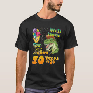 Camiseta Gracioso 50 Años Bien Hecho Por Haber Nacido 50 Añ
