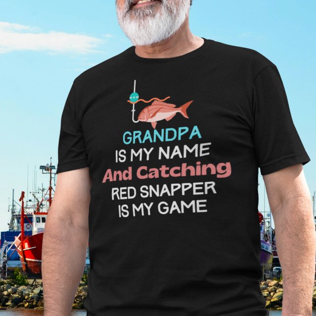 Camiseta Gracioso abuelo de Snapper Rojo (Grandpa is My Name and Catching red Snapper is My Game)