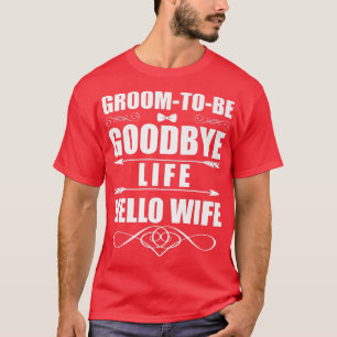 Camiseta Gracioso adiós vida Hola esposa matrimonio Groom B