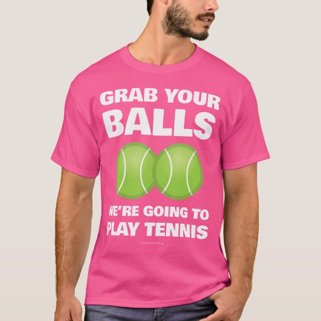 Camiseta Gracioso Agarra Tus Bolas Vamos A Jugar Tenis G (Anverso)
