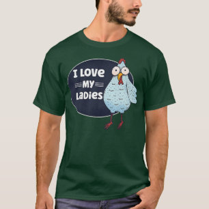 Camiseta Gracioso agricultor de pollo que amo a mis damas c
