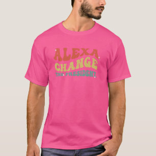 Camiseta Gracioso Alexa cambia al presidente Meme político 