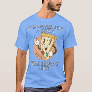 Camiseta Gracioso Amante De La Pizza Que Nunca Conocí A Una