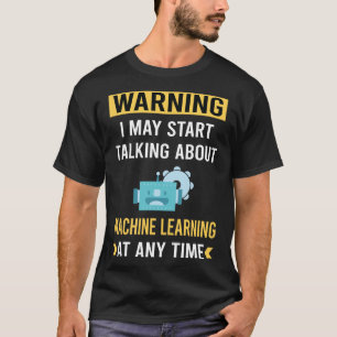 Camiseta Gracioso Aprendizaje De Máquinas De Advertencia