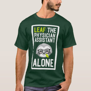 Camiseta Gracioso asistente médico Pun Leaf me en solitario