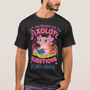 Camiseta Gracioso Axolotl Primer Día De Preguntas De Segund