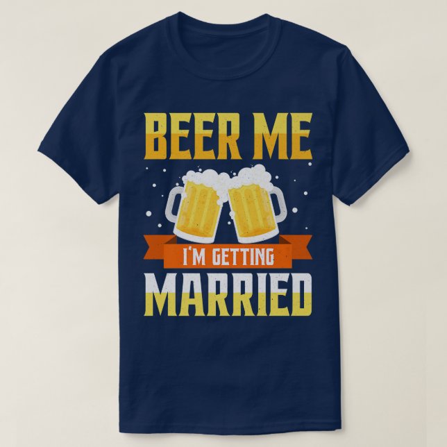 Camiseta Gracioso bachiller Party Beer Me Caso (Diseño del anverso)
