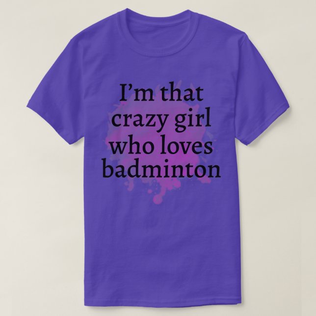 Camiseta Gracioso badminton Crazy Chica Gift Idea Mejor reg (Diseño del anverso)