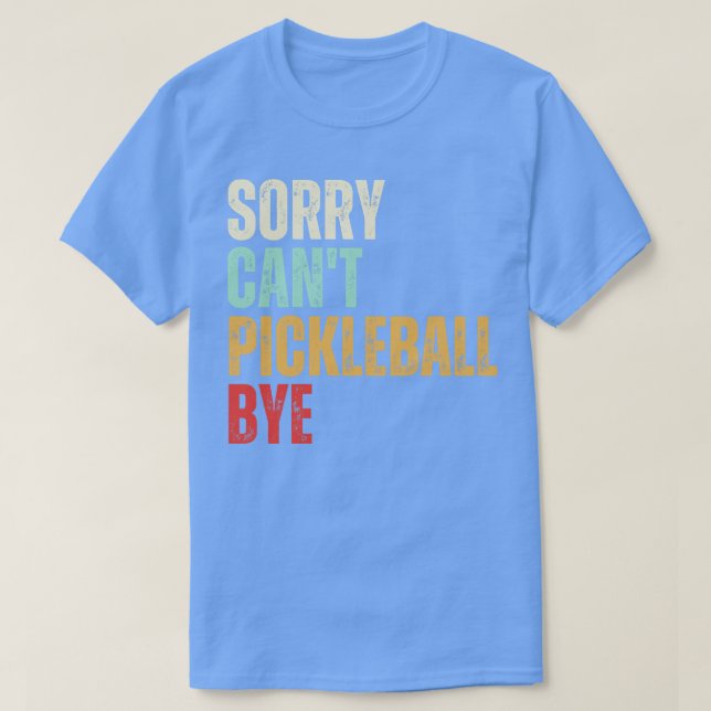 Camiseta Gracioso Balón de Pollo Perdón Cant Pickleball Bye (Diseño del anverso)