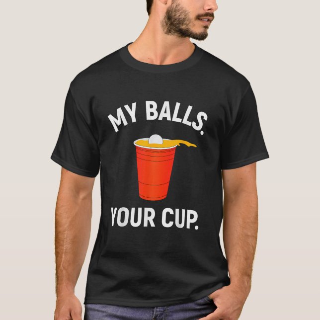 Camiseta Gracioso Beer Pong Game T Shirmy Balls Your Cup (Anverso)
