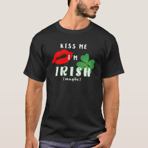 Camiseta Gracioso bésame Soy irlandés (quizás) Día de San P