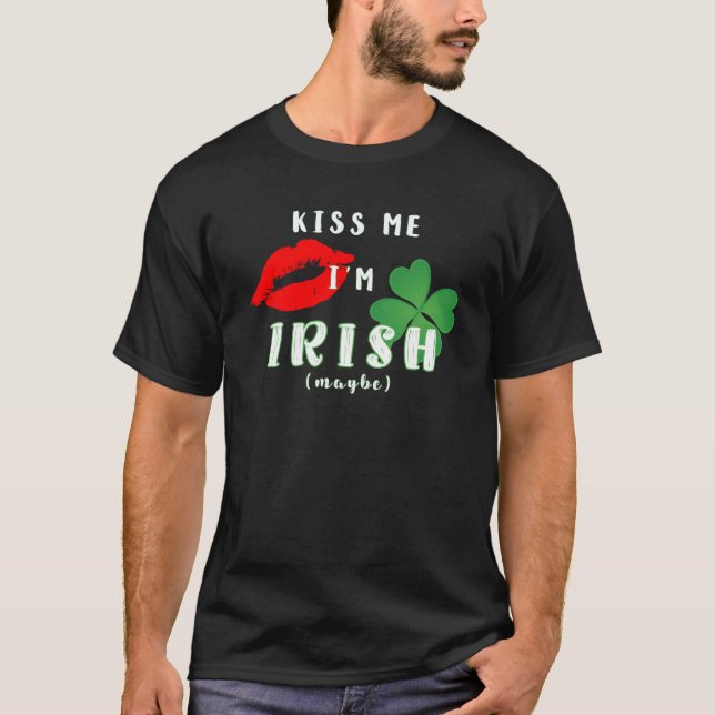 Camiseta Gracioso bésame Soy irlandés (quizás) Día de San P (Anverso)