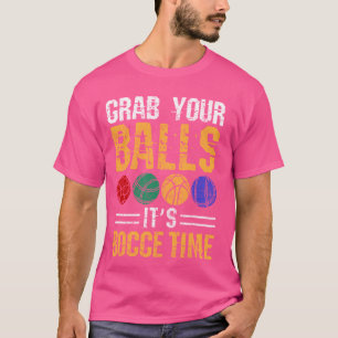 Camiseta Gracioso Bocce Ball Agarra tus bolas del equipo de