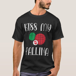 Camiseta Gracioso Bocce Ball Besó Mi Césped Pallina Bowilng