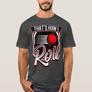 Camiseta Gracioso Bocce Ball Bowling Así es como hago rodar
