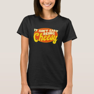 Camiseta Gracioso bollo de comida de queso - no es fácil se