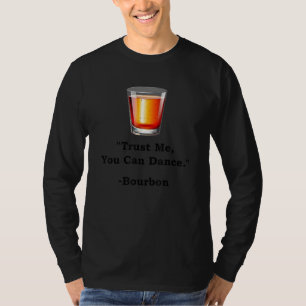 Camiseta Gracioso Bourbon Trust Me Puedes Bailar Beber Borb