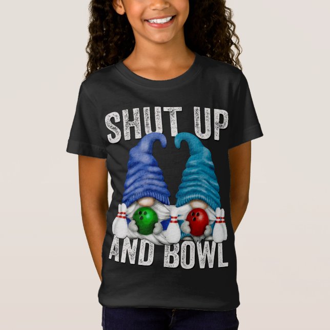Camiseta Gracioso Bowling Gnomes Bowler Cállate Y Bowl (Anverso)