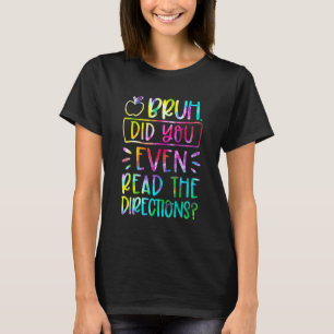 Camiseta Gracioso Bruh Has Leído Las Direcciones De Tie Dy