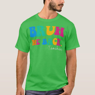 Camiseta Gracioso Bruh Nosotros Apoyamos A Los Maestros Y E