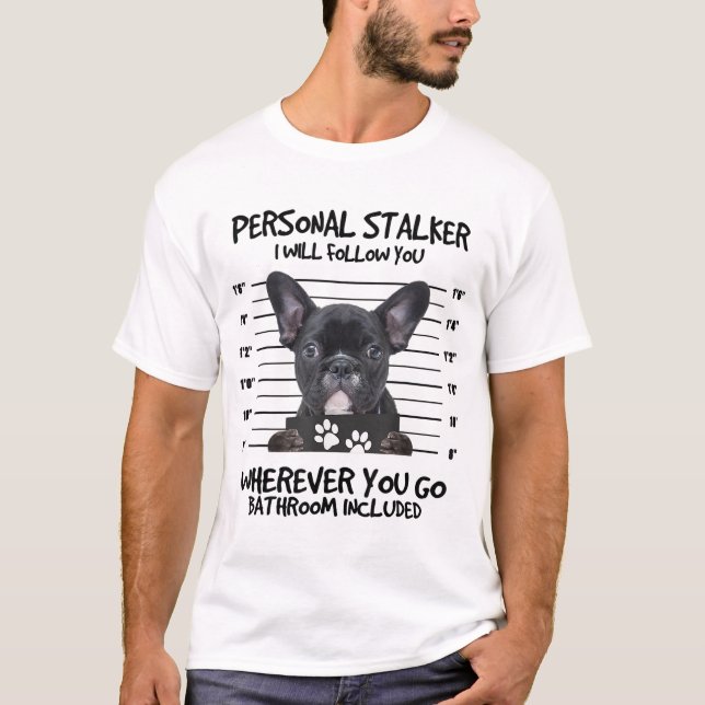 Camiseta Gracioso Bulldog francés negro Stalker personal (Anverso)