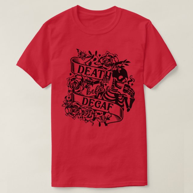 Camiseta Gracioso café Lover Skeleton Death Before Decaf Ca (Diseño del anverso)