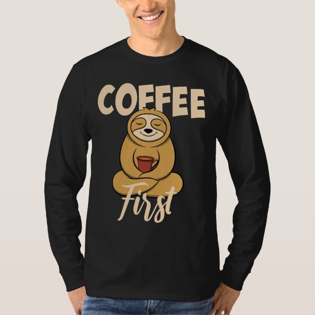 Camiseta Gracioso café que dice primero Sloth con (Anverso)
