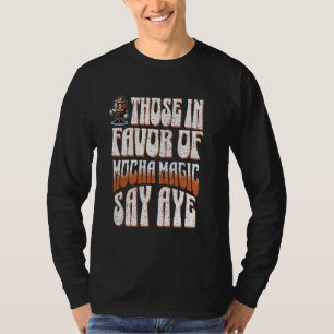 Camiseta Gracioso Café Que Los Que Están A Favor De La Mági