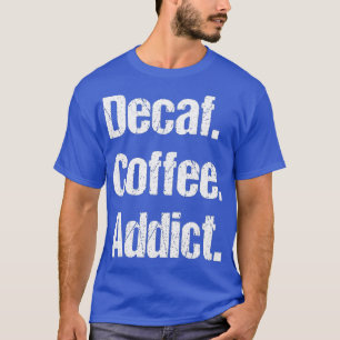 Camiseta Gracioso café sordo canto - Descafeinado