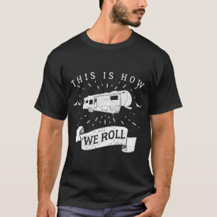 Camiseta Gracioso camping RV Glamping Quinto Rueda Cómo Se