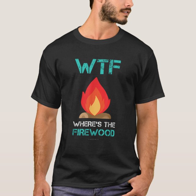Camiseta Gracioso camping s Wtf Wheres the Firewood Gif (Anverso)