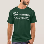 Camiseta Gracioso científico de datos Big Data Science Gift<br><div class="desc">Funny Data Scientist Big Data Science Gift data science,  machine learning,  data,  python,  big data,  deep learning,  computer science,  programme,  statistics,  tensorflow,  data Scientist,  science,  geek,  artificial Intelligence,  ingeniero,  programador,  ai,  coding,  java,  redes neuronales,  coder,  desarrollador,  pytorch,  ml,  nerd,  math,  ingeniería,  clasificación,  regresión,  minería de datos</div>
