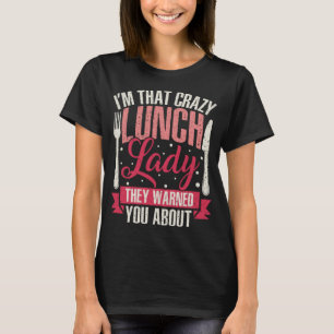 Camiseta Gracioso Colegio Loco Lunch Lady Cafeteria Trabaja