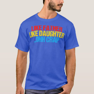 Camiseta Gracioso Como Padre Como Hija Ohh Crap Increíble D